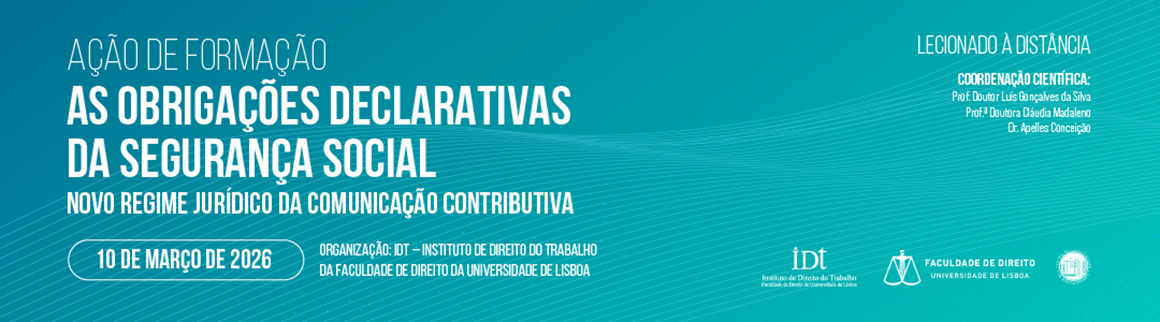 Banner de um evento de formação sobre «Obrigações declarativas da Segurança Social» no âmbito do novo regime jurídico, realizado online a 10 de março de 2026, organizado pelo IDT e pela Universidade de Lisboa.