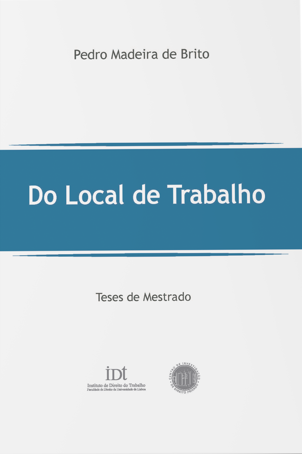 Capa de livro com o título «Do Local de Trabalho», do autor Pedro Madeira de Brito, com a indicação «Teses de Mestrado» e os logótipos de duas instituições na parte inferior.