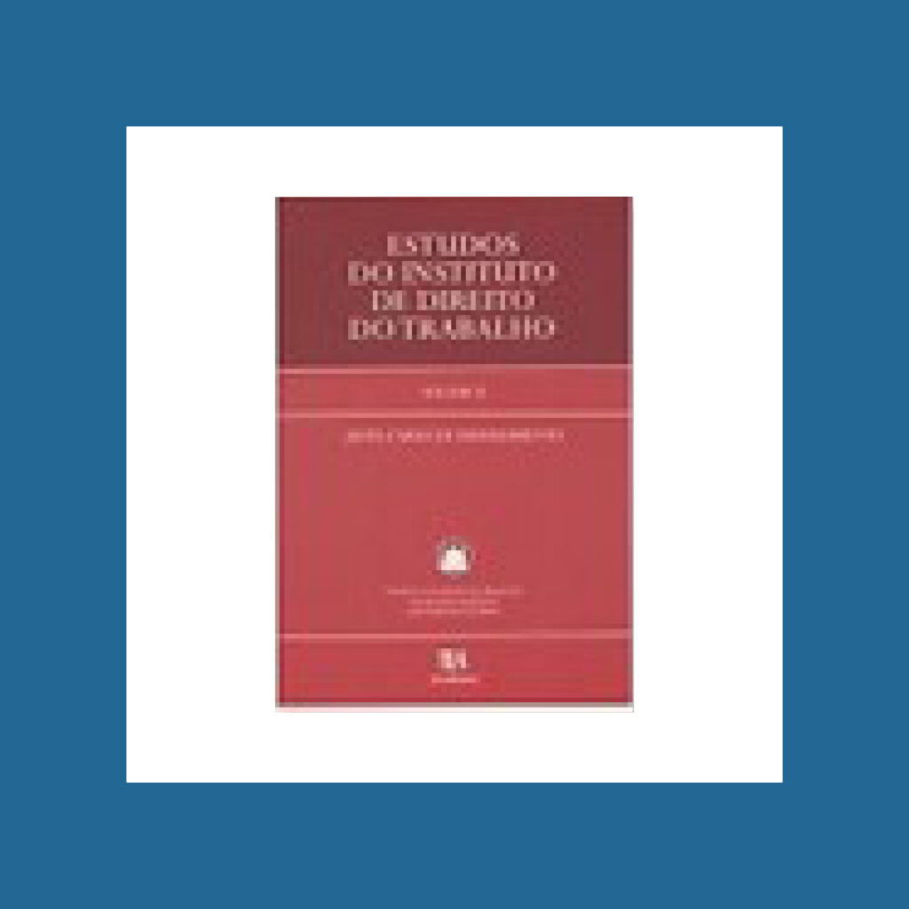 Estudos do Instituto de Direito do Trabalho &ndash; Volume II &ndash; Justa Causa de Despedimento